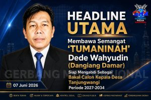 Membawa Semangat ‘TUMANINAH’, Dede Wahyudin (Dangiang Damar) Siap Mengabdi Sebagai Bakal Calon Kepala Desa Tanjungwangi Periode 2027-2034